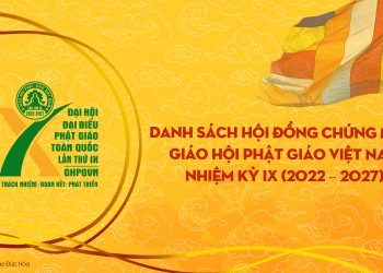 DANH SÁCH HỘI ĐỒNG CHỨNG MINH GHPGVN NHIỆM KỲ IX (2022 – 2027)