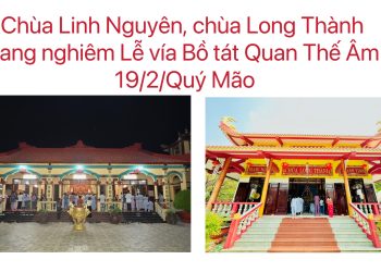 Chùa Linh Nguyên, chùa Long Thành trang nghiêm Lễ vía Bồ tát Quan Thế Âm 19/2/Quý Mão